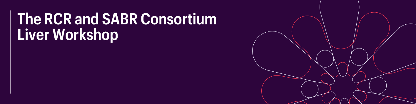 RCR Event: The RCR and SABR Consortium Liver Workshop